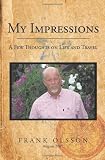 My Impressions: A Few Thoughts on Life and Travel