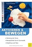 Aktivieren und Bewegen von �lteren Menschen: Schulung der Sinne. Beweglichkeit durch Gymnastik. Rhytmus und Tanz - Marianne Eisenburger