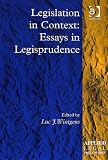 Legislation in Context: Essays in Legisprudence (Applied Legal Philosophy)