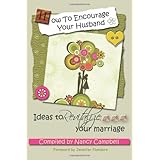 how to encourage your husband ideas to revitalize your marriage