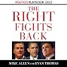 The Right Fights Back: Playbook 2012 (POLITICO Inside Election 2012)
