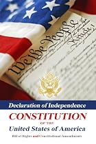 Declaration Of Independence, Constitution Of The United States Of America, Bill Of Rights And Constitutional Amendments