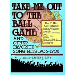Take Me Out to the Ballgame and Other Favorite Song Hits, 1906-1908