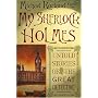 My Sherlock Holmes: Untold Stories of the Great Detective
