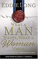 What A Man Wants, What A Woman Needs The Secret To Successful, Fulfilling Relationships