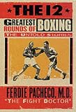 The 12 Greatest Rounds of Boxing: The Untold Stories