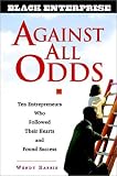 Review John Wiley & Sons  / Against All Odds: Ten Entrepreneurs Who Followed Their Hearts and Found Success (Black Enterprise)