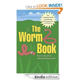 The Worm Book: The Complete Guide to Gardening and Composting with Worms: The Complete Guide to Worms in Your Garden