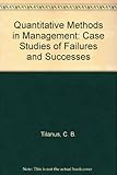 Quantitative methods in management : case studies of failure and success