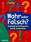 Wahr oder Falsch? Denkspa&szlig; mit Schlagzeilen des 20 - Jahrhunderts - Rene Zey