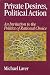 Book Private Desires, Political Action: An Invitation to the Politics of Rational Choice