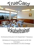 TrueCard V4, Vokabeltrainer Schwedisch/Deutsch mit integrierten Verblexikon und Thesaurus, 1 CD-ROM W�rterbuch Schwedisch/Deutsch mit 50.000 Eintr�gen, Thesaurus Schwedisch 210.000 Eintr�ge, Verblexikon Schwedisch 500.000 Flexionsformen. F�r Windows 98/NT/2000/Me/XP - 