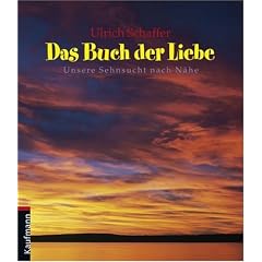 Das Buch der Liebe. Unsere Sehnsucht nach N�he