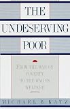 The Undeserving Poor: From the War on Poverty to the War on Welfare