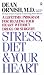 Search : Stress Diet and Your Heart: A Lifetime Program for Healing Your Heart Without Drugs or Surgery