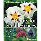 Plants for Small Spaces (Horticulture Gardeners' Guides) by  Clive Lane