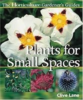 Plants for Small Spaces (Horticulture Gardeners' Guides)