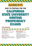 How to Prepare for the California State University Writing Proficiency Exams (Barrons How to Prepare for the California State University Writing Proficiency Exam)