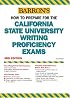 How to Prepare for the California State University Writing Proficiency Exams (Barron's How to Prepare for the California State University Writing Proficiency Exam)