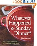 Whatever Happened to Sunday Dinner?:...