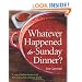 Whatever Happened to Sunday Dinner?: A Year of Italian Menus with 250 Recipes That Celebrate Family