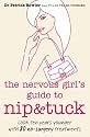 The Nervous Girl's Guide to Nip and Tuck: Look 10 Years Younger with 80 No-surgery Treatments