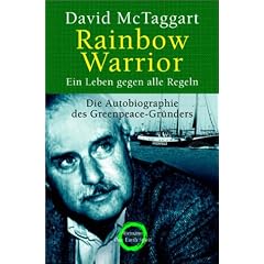 Rainbow Warrior - Ein Leben gegen alle Regeln - Die Autobiographie des GREENPEACE-Gr�nders