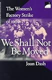 We Shall Not Be Moved: The Women's Factory Strike of 1909
