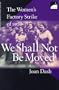 We Shall Not Be Moved: The Women's Factory Strike of 1909