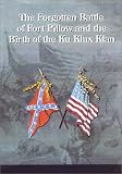 The Forgotten Battle of Fort Pillow and the Birth of the KKK
