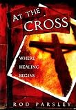 At the Cross: Where Healing Begins