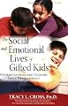 The Social and Emotional Lives of Gifted Kids: Understanding and Guiding Their Development