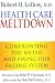 Health Care Meltdown: Confronting The Myths and Fixing Our Failing System