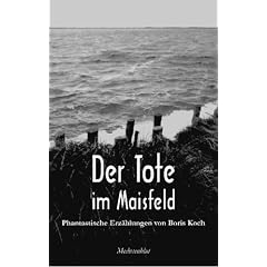 Der Tote im Maisfeld: Phantastische Erz�hlungen