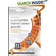 The Competitive Internet Service Provider: Network Architecture,... by Oliver M. Heckmann