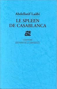 Le Spleen De Casablanca Abdellatif Laabi Babelio