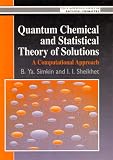 Quantum Chemical and Statistical Theory of Solutions: A Computational Approach