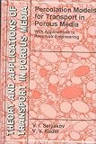 Percolation Models for Transport in Porous Media: With Applications to Reservoir Engineering (Theory and Applications of Transport in Porous Media)