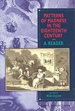 Patterns of Madness in the Eighteenth Century: A Reader 