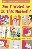 Am I Weird or Is This Normal? Advice and Info to Get Teens in the Know