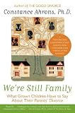 Were Still Family: What Grown Children Have to Say About Their Parents Divorce