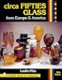Circa Fifties Glass from Europe & America (Schiffer Book for Collectors With Value Guide)