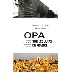 OPA sur les Juifs de France : Enqu�te sur un Exode progrmm� (2000-2005)