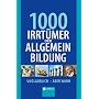 1000 Irrt�mer der Allgemeinbildung: Unglaublich - aber wahr