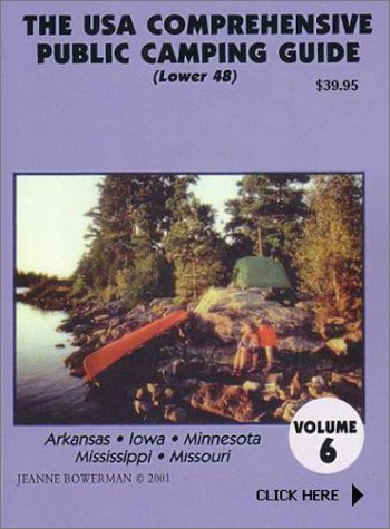 The U.S.A. Comprehensive Public Camping Guide (Lower 48), Vol. 6: Arkansas, Iowa, Minnesota, Mississippi, Missouri