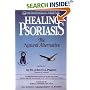 Healing Psoriasis: The Natural Alternative