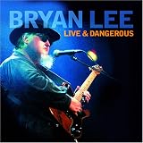 Revue Bryan Lee  / Live and Dangerous