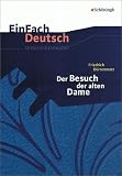 EinFach Deutsch - Unterrichtsmodelle: Friedrich D&uuml;rrenmatt 'Der Besuch der alten Dame' - Kirsten K&ouml;ster, Verena L&ouml;cke, Friedrich D&uuml;rrenmatt