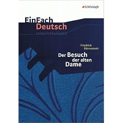 EinFach Deutsch - Unterrichtsmodelle: Friedrich D�rrenmatt 'Der Besuch der alten Dame'