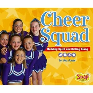Cheer Squad: Building Spirit And Getting Along (Snap Books: Cheerleading Series) by Jen Jones